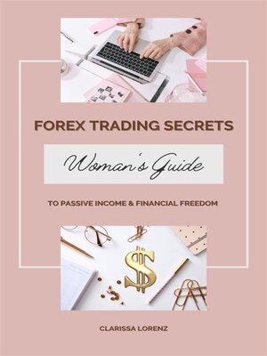 cover image of Forex Trading Secrets--Woman's Guide to Passive Income and Financial Freedom